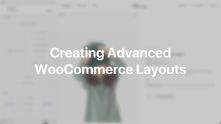 Advanced WooCommerce Layouts Documentation Video for WordPress