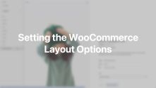 WooCommerce Layout Options Documentation Video for WordPress